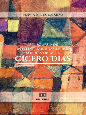cover image of O discurso de intelectuais brasileiros sobre a obra de Cícero Dias